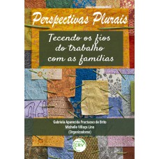 PERSPECTIVAS PLURAIS:TECENDO OS FIOS DO TRABALHO COM AS FAMÍLIAS