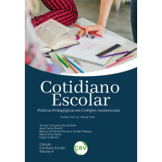 COTIDIANO ESCOLAR: PRÁTICAS PEDAGÓGICAS EM COLÉGIOS ASSISTENCIAIS VOLUME 4