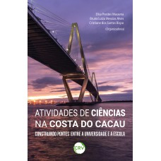 ATIVIDADES DE CIÊNCIAS NA COSTA DO CACAU:CONSTRUINDO PONTES ENTRE A UNIVERSIDADE E A ESCOLA