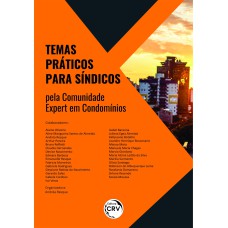 TEMAS PRÁTICOS PARA SÍNDICOS: PELA COMUNIDADE EXPERT EM CONDOMÍNIOS