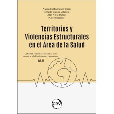 TERRITORIOS Y VIOLENCIAS ESTRUCTURALES EN EL ÁREA DE LA SALUD - VOL. 2