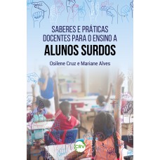 SABERES E PRÁTICAS DOCENTES PARA O ENSINO A ALUNOS SURDOS