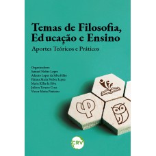 TEMAS DE FILOSOFIA, EDUCAÇÃO E ENSINO: APORTES TEÓRICOS E PRÁTICOS