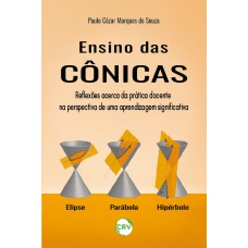 ENSINO DAS CÔNICAS:REFLEXÕES ACERCA DA PRÁTICA DOCENTE NA PERSPECTIVA DE UMA APRENDIZAGEM SIGNIFICATIVA