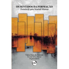 OS SENTIDOS DA FORMAÇÃO: FESTSCHRIFT PARA SCARLETT MARTON