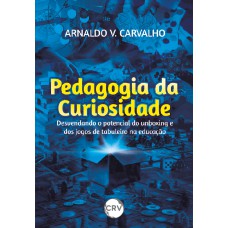 PEDAGOGIA DA CURIOSIDADE: DESVENDANDO O POTENCIAL DO UNBOXING E DOS JOGOS DE TABULEIRO NA EDUCAÇÃO