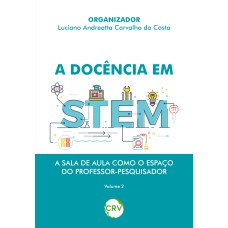 A DOCÊNCIA EM STEM: A SALA DE AULA COMO O ESPAÇO DO PROFESSOR-PESQUISADOR