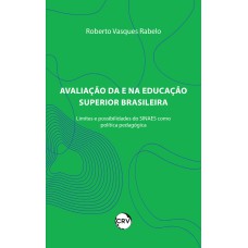 AVALIAÇÃO DA E NA EDUCAÇÃO SUPERIOR BRASILEIRA: LIMITES E POSSIBILIDADES DO SINAES COMO POLÍTICA PÚBLICA PEDAGÓGICA