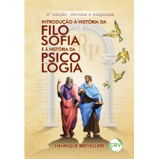 INTRODUÇÃO À HISTÓRIA DA FILOSOFIA E À HISTÓRIA DA PSICOLOGIA - 4ª EDIÇÃO