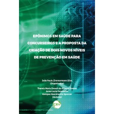 EPÔNIMOS EM SAÚDE PARA CONCURSEIROS E A PROPOSTA DA CRIAÇÃO DE DOIS NOVOS NÍVEIS DE PREVENÇÃO EM SAÚDE