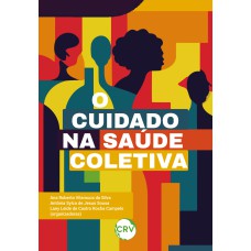 O CUIDADO NA SAÚDE COLETIVA