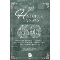 UM BREVE HISTÓRICO DA SSRS: 60 ASPECTOS DA TRAJETÓRIA DA EXISTÊNCIA DA SOCIEDADE DOS SURDOS DO RIO GRANDE DO SUL EM SEU PERCURSO DE 60 ANOS