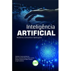 INTELIGÊNCIA ARTIFICIAL: HISTÓRICO, CONCEITOS E APLICAÇÕES