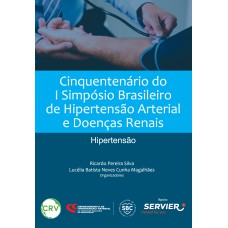 CINQUENTENÁRIO DO I SIMPÓSIO BRASILEIRO DE HIPERTENSÃO ARTERIAL E DOENÇAS RENAIS: HIPERTENSÃO