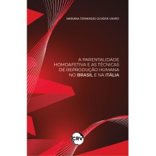 A PARENTALIDADE HOMOAFETIVA E AS TÉCNICAS DE REPRODUÇÃO HUMANA NO BRASIL E NA ITÁLIA