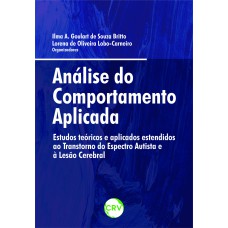 ANÁLISE DO COMPORTAMENTO APLICADA: ESTUDOS TEÓRICOS E APLICADOS ESTENDIDOS AO TRANSTORNO DO ESPECTRO AUTISTA E À LESÃO CEREBRAL