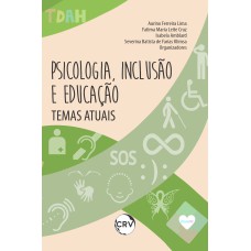 PSICOLOGIA, INCLUSÃO E EDUCAÇÃO: TEMAS ATUAIS