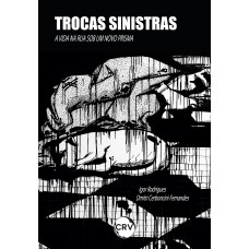 TROCAS SINISTRAS: A VIDA NA RUA SOB UM NOVO PRISMA