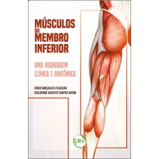 MÚSCULOS DO MEMBRO INFERIOR:UMA ABORDAGEM CLÍNICA E ANATÔMICA