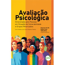 AVALIAÇÃO PSICOLÓGICA DIRECIONADA PARA PESSOAS EM SITUAÇÃO DE VULNERABILIDADE E GRUPOS MINORIZADOS