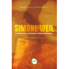 SIMONE WEIL O SOFRIMENTO, A COLONIZAÇÃO E O DESENRAIZAMENTO: UM OLHAR SOBRE TIMOR LESTE