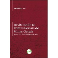 REVISITANDO AS FONTES SERIAIS DE MINAS GERAIS: SÉCULO XIX POSSIBILIDADES E LIMITES