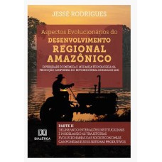 ASPECTOS EVOLUCIONÁRIOS DO DESENVOLVIMENTO REGIONAL AMAZÔNICO: DIVERSIDADE ECONÔMICA E MUDANÇA TECNOLÓGICA NA PRODUÇÃO