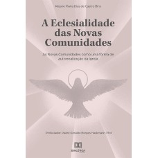 A ECLESIALIDADE DAS NOVAS COMUNIDADES: AS NOVAS COMUNIDADES COMO UMA FORMA DE AUTORREALIZAÇÃO DA IGREJA