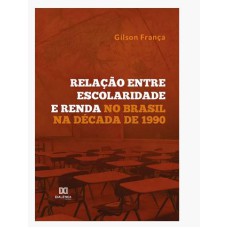 RELAÇÃO ENTRE ESCOLARIDADE E RENDA NO BRASIL NA DÉCADA DE 1990