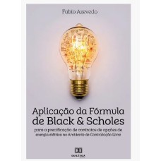 APLICAÇÃO DA FÓRMULA DE BLACK & SCHOLES PARA A PRECIFICAÇÃO DE CONTRATOS DE OPÇÕES DE ENERGIA ELÉTRICA NO AMBIENTE DE C