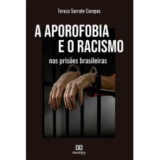 A APOROFOBIA E O RACISMO NAS PRISÕES BRASILEIRAS