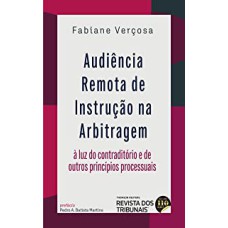 AUDIÊNCIA REMOTA DE INSTRUÇÃO NA ARBITRAGEM