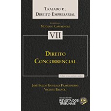 TRATADO DE DIREITO EMPRESARIAL - DIREITO CONCORRENCIAL - VOLUME 7