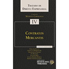 TRATADO DE DIREITO EMPRESARIAL - CONTRATOS MERCANTIS - VOLUME 4