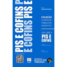 COLEÇÃO CURSO DE TRIBUTOS INDIRETOS - PIS E COFINS - VOLUME 2