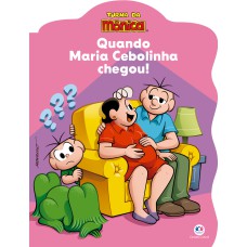 TURMA DA MÔNICA - QUANDO MARIA CEBOLINHA CHEGOU