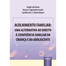 ACOLHIMENTO FAMILIAR: UMA ALTERNATIVA AO DIREITO À CONVIVÊNCIA FAMILIAR DA CRIANÇA E DO ADOLESCENTE