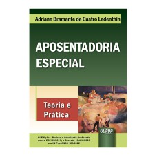 APOSENTADORIA ESPECIAL EM JUÍZO - ASPECTOS CONTROVERSOS DE DIREITO MATERIAL E DE PROCESSO PREVIDENCIÁRIO