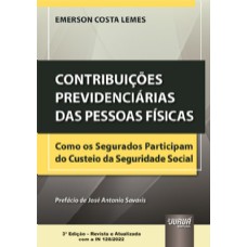 CONTRIBUIÇÕES PREVIDENCIÁRIAS DAS PESSOAS FÍSICAS - COMO OS SEGURADOS PARTICIPAM DO CUSTEIO DA SEGURIDADE SOCIAL