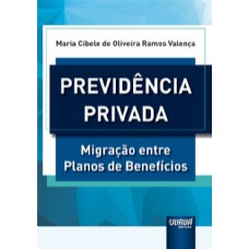 PREVIDÊNCIA PRIVADA - MIGRAÇÃO ENTRE PLANOS DE BENEFÍCIOS