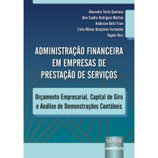 ADMINISTRAÇÃO FINANCEIRA EM EMPRESAS DE PRESTAÇÃO DE SERVIÇOS - ORÇAMENTO EMPRESARIAL, CAPITAL DE GIRO E ANÁLISE DE DEMONSTRAÇÕES CONTÁBEIS