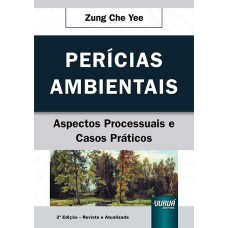 PERÍCIAS AMBIENTAIS - ASPECTOS PROCESSUAIS E CASOS PRÁTICOS