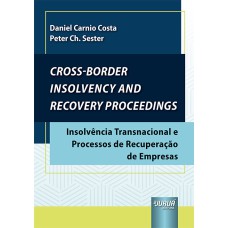 CROSS-BORDER INSOLVENCY AND RECOVERY PROCEEDINGS - INSOLVÊNCIA TRANSNACIONAL E PROCESSOS DE RECUPERAÇÃO DE EMPRESAS