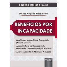 BENEFÍCIOS POR INCAPACIDADE - COLEÇÃO SENHOR RESUMO