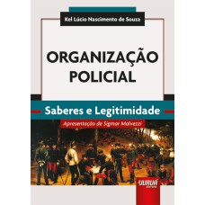 ORGANIZAÇÃO POLICIAL - SABERES E LEGITIMIDADE