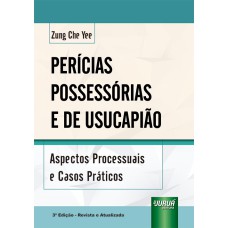 PERÍCIAS POSSESSÓRIAS E DE USUCAPIÃO - ASPECTOS PROCESSUAIS E CASOS PRÁTICOS