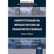 COMPETITIVIDADE NA INFRAESTRUTURA DE TRANSPORTES FEDERAIS - TEORIA E PRÁTICA - BIBLIOTECA IDP - JURUÁ