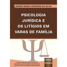 PSICOLOGIA JURÍDICA E OS LITÍGIOS EM VARAS DE FAMÍLIA