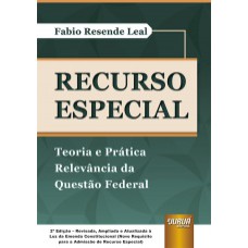 RECURSO ESPECIAL - TEORIA E PRÁTICA - RELEVÂNCIA DA QUESTÃO FEDERAL - À LUZ DA PEC DA RELEVÂNCIA