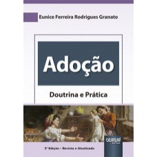 ADOÇÃO - DOUTRINA E PRÁTICA - ATUALIZAÇÃO LEGISLATIVA REALIZADA PELO PROF. DR. MICHEL CANUTO DE SENA